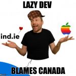 HotAir Aral | LAZY DEV BLAMES CANADA | image tagged in hotair aral,scumbag | made w/ Imgflip meme maker