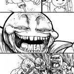 Hey Internet | HEY VEGETARIANS MEAT | image tagged in hey internet,memes,vegetarian | made w/ Imgflip meme maker