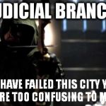 Arrow - You Have Failed This City | JUDICIAL BRANCH YOU HAVE FAILED THIS CITYYOUR FACTS ARE TOO CONFUSING TO MEMORIZE | image tagged in arrow - you have failed this city | made w/ Imgflip meme maker
