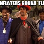 haters | CONFLATERS GONNA 'FLATE | image tagged in haters | made w/ Imgflip meme maker