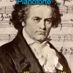 Ludwig van Beethoven | Not sure if  'Pianoforte' ... ... or 'Fortepiano'? | image tagged in ludwig van beethoven | made w/ Imgflip meme maker