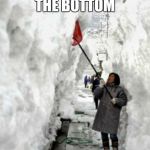 snow storm | STARTED FROM THE BOTTOM NOW WE'RE HERE | image tagged in snow storm | made w/ Imgflip meme maker