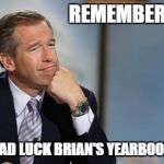Bad Memory Brian | REMEMBERS WHEN HE TOOK BAD LUCK BRIAN'S YEARBOOK PICTURE | image tagged in bad memory brian,memes | made w/ Imgflip meme maker