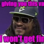 Marshawn Lynch Valentine | I'm just giving you this valentine so I won't get fined to: from: | image tagged in marshawn lynch,valentine,nfl | made w/ Imgflip meme maker