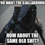 Trolling X'ur Agent of the Nein | YOU WANT THE GJALLARHORN? HOW ABOUT THE SAME OLD SHIT? | image tagged in trolling x'ur agent of the nein | made w/ Imgflip meme maker