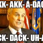 Confused Mark Dayton | AKK- AKK- A-DACK DACK- DACK- UH-AKK | image tagged in confused mark dayton | made w/ Imgflip meme maker