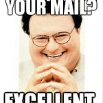 Mail Man | WAITING ON YOUR MAIL? | image tagged in mail man | made w/ Imgflip meme maker