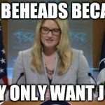 Harf | ISIS BEHEADS BECAUSE THEY ONLY WANT JOBS | image tagged in harf | made w/ Imgflip meme maker