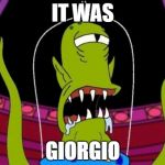 Aliens | IT WAS GIORGIO | image tagged in khang,ancient aliens,memes,funny | made w/ Imgflip meme maker