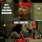 Skinhead Mario Travolta | SORRY MARIO, BUT I'M IN LOVE WITH LUIGI HE'S TALLER, AND MORE HANDSOME AND I LIKE HIS.. | image tagged in skinhead john travolta,mario and luigi dream team,mario and luigi,super mario | made w/ Imgflip meme maker