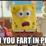 SpongeBob Moment | WHEN YOU FART IN PUBLIC | image tagged in spongebob moment | made w/ Imgflip meme maker