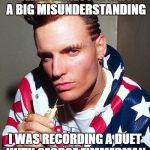 vanilla ice | BEING ARRESTED WAS A BIG MISUNDERSTANDING I WAS RECORDING A DUET WITH GEORGE ZIMMERMAN | image tagged in vanilla ice | made w/ Imgflip meme maker