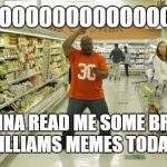 Ickey Woods | WOOOOOOOOOOOOOOO!! GONNA READ ME SOME BRIAN WILLIAMS MEMES TODAY!! | image tagged in ickey woods,brian williams | made w/ Imgflip meme maker