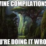 jungle | VINE COMPILATIONS YOU'RE DOING IT WRONG | image tagged in jungle | made w/ Imgflip meme maker