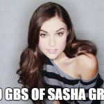 Sasha Grey | 50 GBS OF SASHA GREY | image tagged in sasha grey | made w/ Imgflip meme maker
