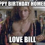 Buffalo Bill | HAPPY BIRTHDAY HOMEBOY LOVE BILL | image tagged in buffalo bill | made w/ Imgflip meme maker