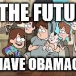 In The Future.. | IN THE FUTURE, WE HAVE OBAMACARE | image tagged in in the future,scumbag | made w/ Imgflip meme maker