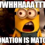 minions dafuq | WWHHHAAATTTT MY DONATION IS MATCHED? | image tagged in minions dafuq | made w/ Imgflip meme maker