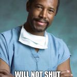 MOST IRRELEVANT POLITICAL CANDIDATE FOR THE GOP WILL NOT SHUT UP ABOUT HIS OPINION ON GAY PEOPLE | image tagged in ben carson,bennie,gifted hands,gop,republican,conservative | made w/ Imgflip meme maker