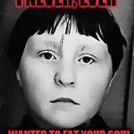 I never, ever................ | I NEVER, EVER WANTED TO EAT YOUR SOUL | image tagged in horror,i never ever......... | made w/ Imgflip meme maker