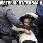 jewish guy & cops | JEW HAVE THE RIGHT TO REMAIN SILENT | image tagged in jewish guy  cops | made w/ Imgflip meme maker