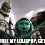star wars  | HE STOLE MY LOLLIPOP, GET HIM | image tagged in star wars | made w/ Imgflip meme maker