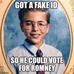 Republican Kid | GOT A FAKE ID SO HE COULD VOTE FOR ROMNEY | image tagged in republican kid | made w/ Imgflip meme maker