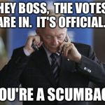 Jerry Jones on phone | HEY BOSS,  THE VOTES ARE IN.  IT'S OFFICIAL... YOU'RE A SCUMBAG! | image tagged in jerry jones on phone | made w/ Imgflip meme maker