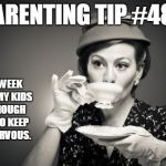 Coffee Talk | PARENTING TIP #482 EVERY WEEK I SHOW MY KIDS JUST ENOUGH CRAZY TO KEEP THEM NERVOUS. | image tagged in coffee talk | made w/ Imgflip meme maker