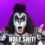 Gene Simmons | HOLY SHIT! | image tagged in gene simmons | made w/ Imgflip meme maker