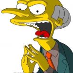 Mr Burns | WRONG NUMBER BWAHAHAHAHA | image tagged in mr burns | made w/ Imgflip meme maker