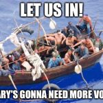 Going to America | LET US IN! HILLARY'S GONNA NEED MORE VOTERS | image tagged in going to america | made w/ Imgflip meme maker