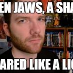 Stuckmann Stare | WHEN JAWS, A SHARK, ROARED LIKE A LION. | image tagged in stuckmann stare,jaws,memes | made w/ Imgflip meme maker
