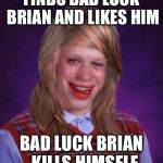 Bad Luck Brianne Brianna Meme Generator Imgflip