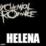 mcr | HELENA | image tagged in mcr | made w/ Imgflip meme maker
