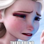 Elsa upset | MY FACE WHEN THERE ARE NO MORE WAFFLES | image tagged in elsa upset | made w/ Imgflip meme maker