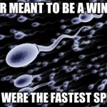 sperm swimming Meme Generator - Imgflip