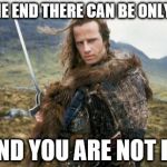 Highlander Meme Generator - Imgflip