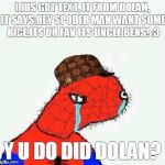 spoderman | I JUS GOT TEXT, IT FROM DOLAN, IT SAYS:HEY SPODER MAN WANT SOME RICE,ITS UR FAV ITS UNCLE BENS! :3 Y U DO DID DOLAN? | image tagged in spoderman,scumbag | made w/ Imgflip meme maker