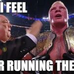 Brock Lesnar  | HOW I FEEL AFTER RUNNING THE MILE | image tagged in brock lesnar,wwe | made w/ Imgflip meme maker