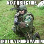 /asp/ergers with airsoft guns | NEXT OBJECTIVE, FIND THE VENDING MACHINE | image tagged in /asp/ergers with airsoft guns | made w/ Imgflip meme maker