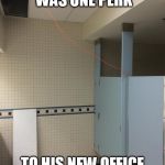 CAT-5 Bathroom | BOB FOUND THERE WAS ONE PERK TO HIS NEW OFFICE LOCATION | image tagged in cat-5 bathroom | made w/ Imgflip meme maker