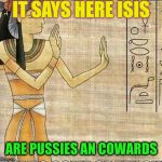 isisucks | IT SAYS HERE ISIS ARE PUSSIES AN COWARDS | image tagged in isisucks | made w/ Imgflip meme maker