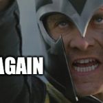 Angry Fassbender Magneto | NEVER AGAIN | image tagged in angry fassbender magneto,magneto,xmen | made w/ Imgflip meme maker