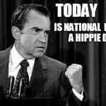 Boxing Nixon | TODAY IS NATIONAL PUNCH A HIPPIE DAY | image tagged in nixon,hippie,punch,questionably funny,memes,meme | made w/ Imgflip meme maker