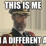 Captain Obvious | THIS IS ME FROM A DIFFERENT ANGLE | image tagged in captain obvious | made w/ Imgflip meme maker