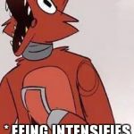 Foxy | FOXY * EEING INTENSIFIES MORE* | image tagged in foxy,fnaf | made w/ Imgflip meme maker