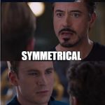 Civil War 2 | STAGGERED SYMMETRICAL | image tagged in civil war 2 | made w/ Imgflip meme maker