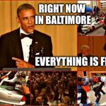 Obama and Baltimore | RIGHT NOW IN BALTIMORE EVERYTHING IS FREE | image tagged in obama and baltimore | made w/ Imgflip meme maker