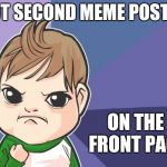 Cartoon Success Kid | GOT SECOND MEME POSTED ON THE FRONT PAGE | image tagged in cartoon success kid,success kid | made w/ Imgflip meme maker